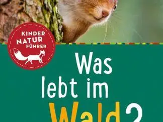 was lebt im wald kindernaturführer kinderbuch