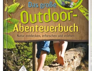expedition natur das große outdoor abenteuerbuch survival ratgeber kinder und familien
